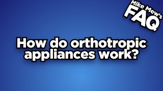 How do orthotropic appliances work [upl. by Anatole327]