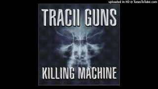 Tracii Guns  Kill Machine [upl. by Ahsiner712]