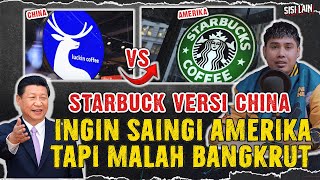 CHINA BIKIN KOPI UNTUK SAINGI STARBUCK AMERIKA TAPI MALAH BANGKRUT  MASYARAKAT CHINA IKUT BANTU [upl. by Ynot]