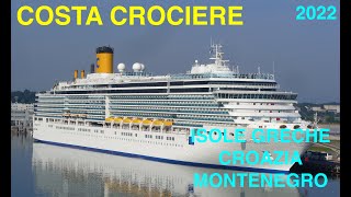 COSTA CROCIERE DELIZIOSA ISOLE GRECHE CROAZIA MONTENEGRO 2022  GRECIA [upl. by Pickar]