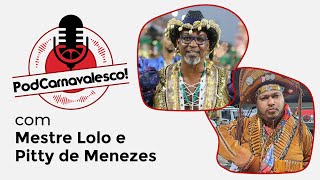 PODCARNAVALESCO RECEBE MESTRE LOLO E PITTY DE MENEZES [upl. by Enoed752]