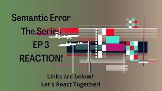 ReUploaded Semantic Error Ep3 Reaction [upl. by Tryck]