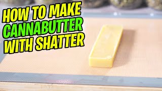 How to make Cannabutter with Shatter 🧈💨 [upl. by Theodoric332]