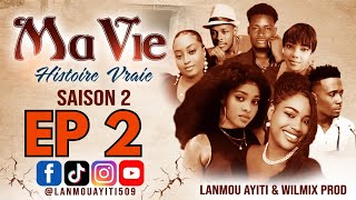 MA VIE PART 2 SAISON 2 HISTOIRE VRAIE  WILMIX PROD amp LANMOU AYITI [upl. by Stephenie]