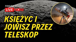 Księżyc i Jowisz przez teleskop  Nocne Niebo Live [upl. by Yelra617]