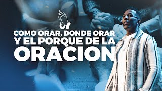 COMO ORAR DONDE ORAR Y EL POR QUE DE LA ORACION  Pastor Moises Bell [upl. by Hoes402]