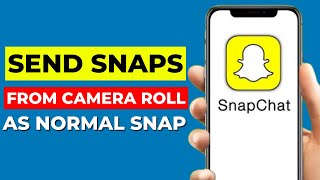 Send Snaps from Camera Roll as Normal Snaps 2024 Updated [upl. by Eehtomit]