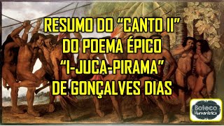 Resumo do quotCanto IIquot do poema épico quotIJucaPiramaquot de Gonçalves Dias [upl. by Carbo]