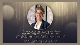 Cytologist Award for Outstanding Achievement  Jenna M LeBlanc MS CTASCP [upl. by Bywaters960]