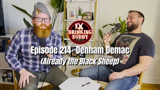 Episode 214 Denham Demac Already the Black Sheep [upl. by Htennek]