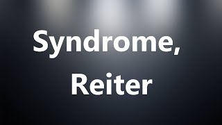 Syndrome Reiter  Medical Meaning and Pronunciation [upl. by Varhol]