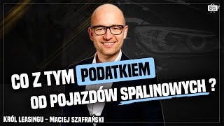 KONIEC SAMOCHODÓW A może MODA NA DIESLA Podatek od samochodów Maciej Szafrański Król Leasingu [upl. by Berkman]