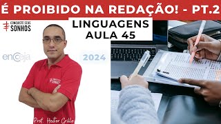 AULA 45  LINGUAGENS  REDAÇÃO  VEJA O QUE É PROIBIDO  ENCCEJA 2024  ENSINO MÉDIO E FUNDAMENTAL [upl. by Colbye991]