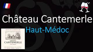 How to Pronounce Château Cantemerle CORRECTLY 1855 HautMédoc Grand Cru French Wine Pronunciation [upl. by Tse]