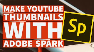 How To Make YouTube Thumbnails with Adobe Spark [upl. by Keegan]