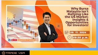 20Nov Why Bursa Malaysia Isnt Rallying Like US Market Insights amp Opportunities for Investors [upl. by Annaitat]