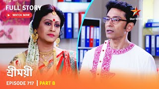 Full Story  Sreemoyee  Episode 717  Part B [upl. by Anirdna]