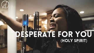 Desperate For You Holy Spirit Jasmin Foreman [upl. by Mufi277]