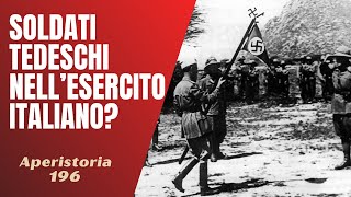 196 Soldati tedeschi nellesercito italiano Aperistorie [upl. by Gninnahc]