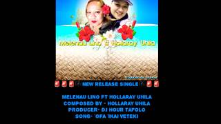 OFA IKAI VETEKI  MELENAU LINO FT HOLLARAY UHILA COMPOSED BY HOLLARAY PRODUCER DJ HOUR [upl. by Murage865]