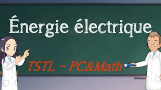 Énergie électrique  TSTL physiquechimieampmath [upl. by Rephotsirhc]