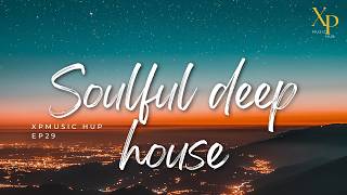 SOULFUL DEEP HOUSE 2024 Mixed by XP  XPMusic EP29  SOUTH AFRICA [upl. by Junno287]