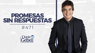 Dante Gebel 471  Promesas sin respuesta [upl. by Constancia]