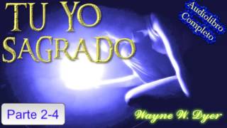 Wayne W Dyer Tu Yo Sagrado Parte 2 Motivación Personal [upl. by Risser568]