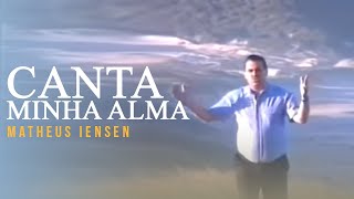 Matheus Iensen  Canta Minha Alma  Clipe Oficial [upl. by Stephen]