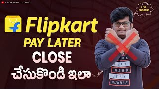 How to Close Flipkart Pay Later 2022  Deactivate Flipkart Pay Later 2022  Flipkart Pay Later Close [upl. by Cherianne337]