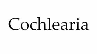 How to Pronounce Cochlearia [upl. by Vitia970]