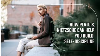 Conquer Yourself How Plato amp Nietzsche Can Help You Build SelfDiscipline [upl. by Serdna]