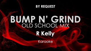 Bump N Grind Old School Mix  R Kelly karaoke [upl. by Ecydnac]