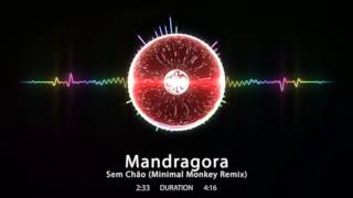 Mandragora  Sem Chão Minimal Monkey Remix [upl. by Jared]