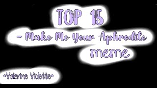 Top 15  Make Me Your Aphrodite  Meme  Gacha Life  •Valerine Violette• [upl. by Kreg]