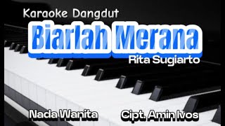 Karaoke Dangdut BIARLAH MERANA Rita Sugiarto Cipt Amin Ivos  Nada Wanita [upl. by Ainnat20]