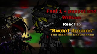 Fnaf 1  puppet and William react to sweet dreams  Part 1  The masked Resurgence [upl. by Patnode]