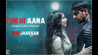 Tum Hi Aana Full Video Marjaavaan Riteish D Sidharth M Tara S  Jubin N [upl. by Cenac]