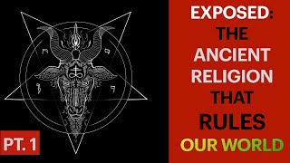 Exposed The Ancient Religion That Rules Our World Pt 1 [upl. by Aniv]