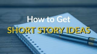 How to Get Short Story Ideas [upl. by Itisahc73]