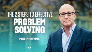 TWO steps to effective problemsolving with Paul Mckenna [upl. by Scarface792]