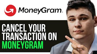 HOW TO CANCEL YOUR TRANSACTION ON MONEYGRAM 2024 FULL GUIDE [upl. by Mossberg]