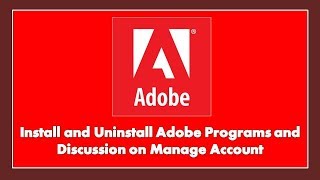 Install and Uninstall Adobe Programs and Discussion on Manage Account [upl. by Allista]