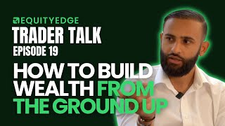 From Zero to High NetWorth Building a Global Investment Empire  Trader Talk EP19 Equity Edge [upl. by Ravi]