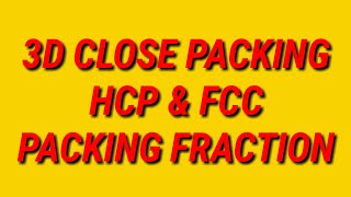 3D Close packing HCPCCP OR FCC II PACKING FRACTION OF FCC [upl. by Ralston]