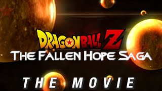 Dragon Ball Z The Fallen Hope Saga  Live Action Movie Fan Film Edit [upl. by Yddeg]