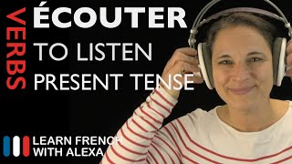 Écouter to listen — Present Tense French verbs conjugated by Learn French With Alexa [upl. by Katzman]