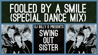 Swing Out Sister  Fooled by a Smile Special Dance Mix [upl. by Chenay917]