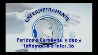 Feridas e Curativos Vídeo 6  Inflamação e Infecção em feridas e curativos Parte 1 teoria [upl. by Kendyl732]