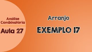 27  Exemplo 17  Arranjo  Análise Combinatória [upl. by Esetal]